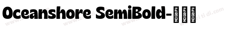 Oceanshore SemiBold字体转换 Oceanshore SemiBold字体转换